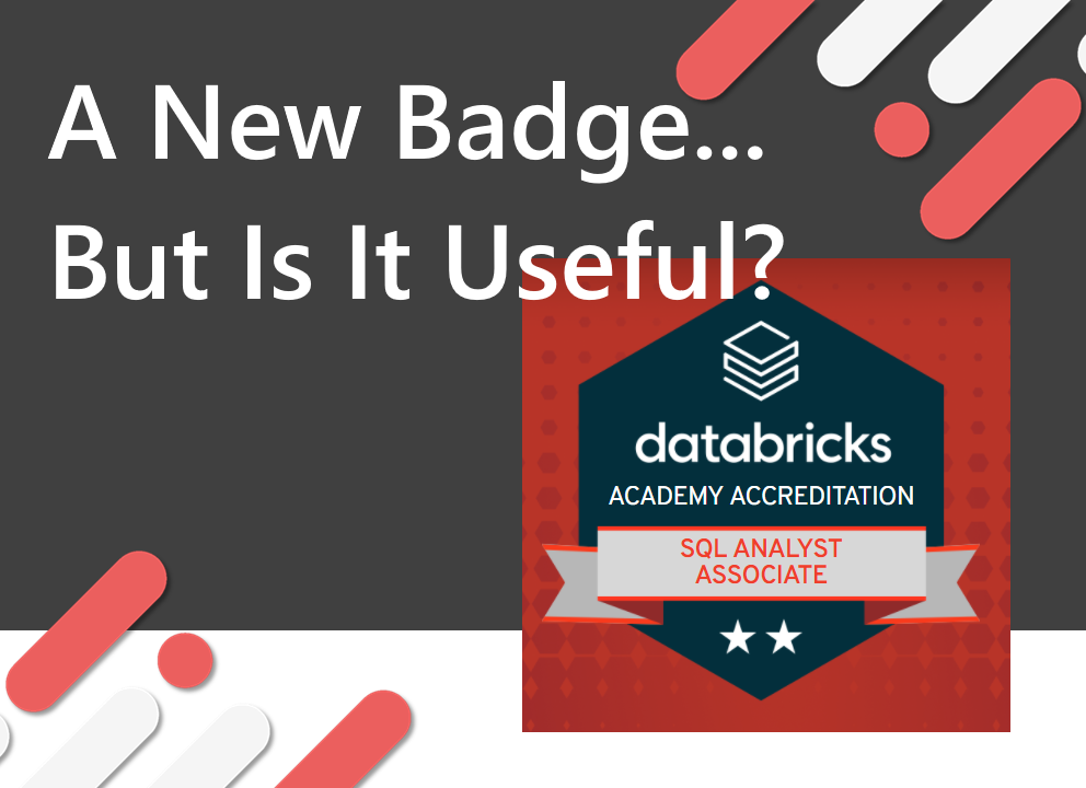 A New Badge…But Is It Useful? Databricks SQL Analyst Accreditation